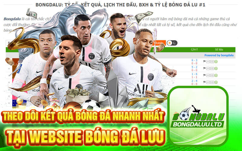 Theo dõi kết quả bóng đá nhanh nhất tại website Bóng Đá Lưu